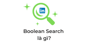 Boolean search là gì? Cách thức tìm kiếm ứng viên hiệu quả