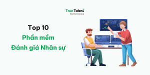 06 hình thức đánh giá nhân sự phổ biến